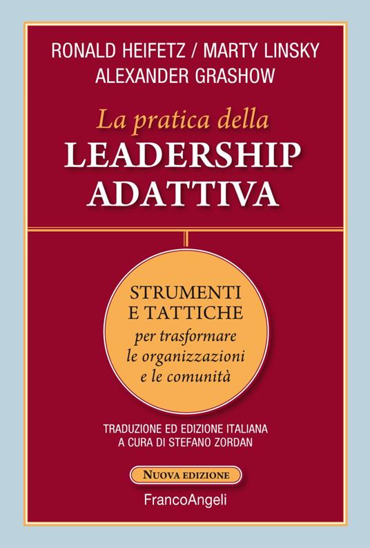 La pratica della leadership adattiva. Strumenti e tattiche per trasformare le organizzazioni e le comunità - Ronald A. Heifetz,Marty Linsky,Alexander Grashow - copertina