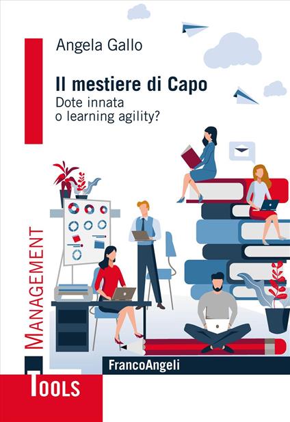 Il mestiere di capo. Dote innata o learning agility? - Angela Gallo - copertina