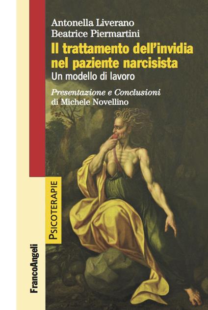 Il trattamento dell'invidia nel paziente narcisista. Un modello di lavoro - Antonella Liverano,Beatrice Piermartini - copertina