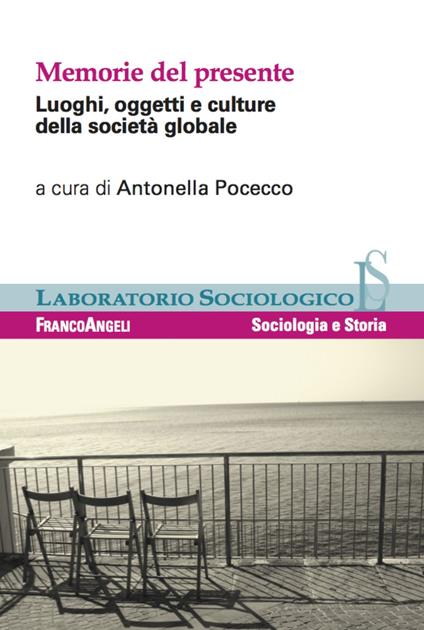 Memorie del presente. Luoghi, oggetti e culture della società globale - copertina