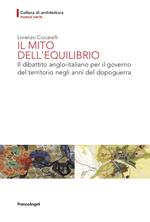 Il mito dell'equilibrio. Il dibattito anglo-italiano per il governo del territorio negli anni del dopoguerra