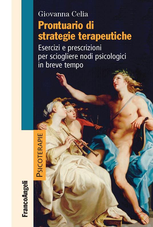 Prontuario di strategie terapeutiche. Esercizi e prescrizioni per sciogliere nodi psicologici in breve tempo - Giovanna Celia - copertina