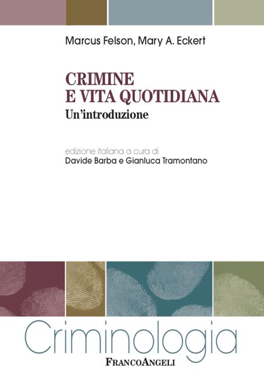 Crimine e vita quotidiana. Un'introduzione - Marcus Felson,Mary A. Eckert - copertina