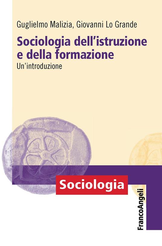 Sociologia dell'istruzione e della formazione. Un'introduzione - Giovanni Lo Grande,Guglielmo Malizia - ebook