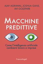 Macchine predittive. Come l'intelligenza artificiale cambierà lavoro e imprese