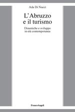 L' Abruzzo e il turismo. Dinamiche e sviluppo in età contemporanea