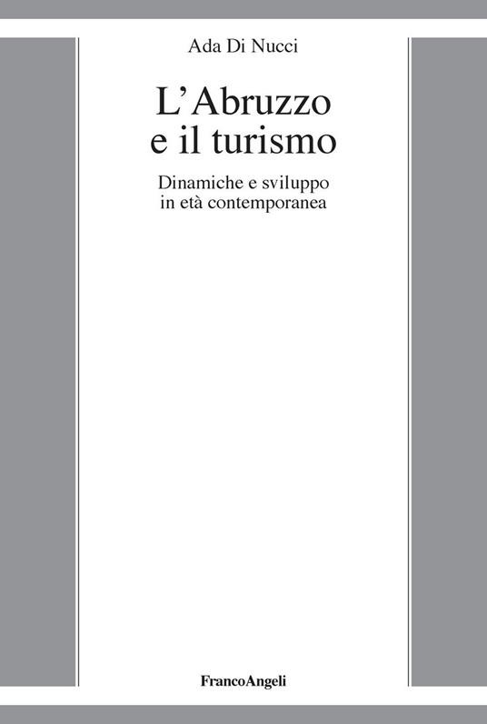 L' Abruzzo e il turismo. Dinamiche e sviluppo in età contemporanea - Ada Di Nucci - ebook