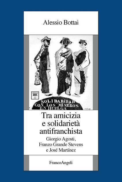 Tra amicizia e solidarietà antifranchista. Giorgio Agosti, Franzo Grande Stevens e José Martínez - Alessio Bottai - ebook