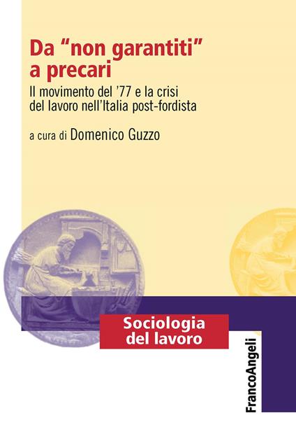 Da «non garantiti» a precari. Il movimento del '77 e la crisi del lavoro nell'Italia post-fordista - Domenico Guzzo - ebook