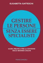 Gestire le persone senza essere specialisti. Guida pratica per la gestione delle risorse umane