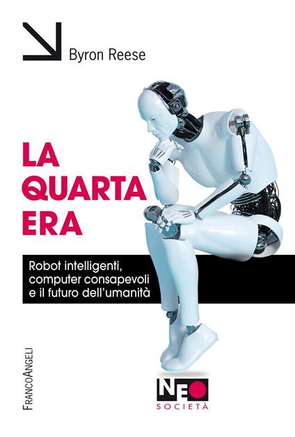 La quarta era. Robot intelligenti, computer consapevoli e il futuro dell'umanità - Byron Reese,Pierluigi Micalizzi - ebook