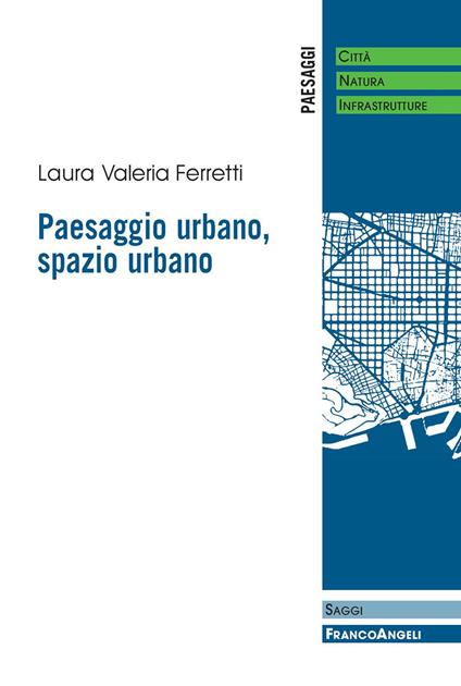 Paesaggio urbano, spazio urbano - Laura Valeria Ferretti - ebook