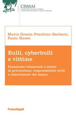 Bulli, cyberbulli e vittime. Dinamiche relazionali e azioni di prevenzione, responsabilità civili e risarcimento del danno