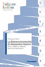 La Batracomiomachia di Alessandro Garioni. Greco, italiano e milanese alla fine del Settecento