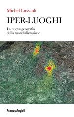 Iper-luoghi. La nuova geografia della mondializzazione