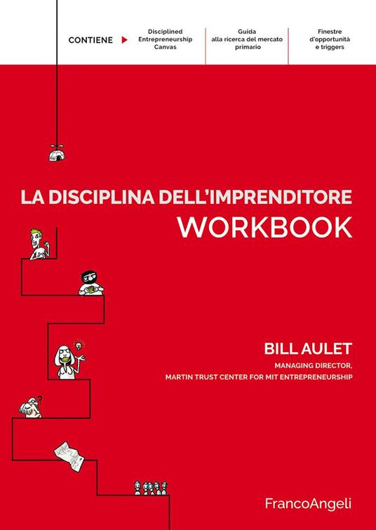 La disciplina dell'imprenditore. 24 passi per una startup di successo. Workbook - Bill Aulet,Alessandro Conti,Fabrizio Rovatti,Alexandros Giannakoulas - ebook