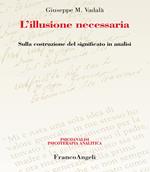 L' illusione necessaria. Sulla costruzione del significato in analisi