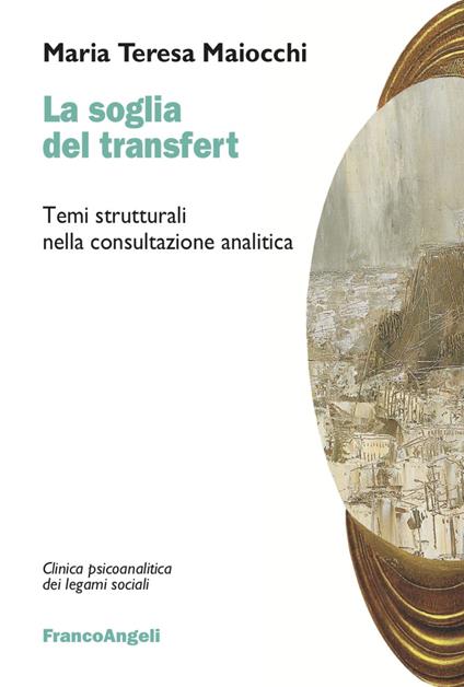 La soglia del transfert. Temi strutturali nella consultazione analitica - Maria Teresa Maiocchi - copertina