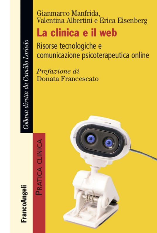 La clinica e il web. Risorse tecnologiche e comunicazione psicoterapeutica online - Gianmarco Manfrida,Valentina Albertini,Erica Eisenberg - copertina