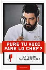 Pure tu vuoi fare lo chef?