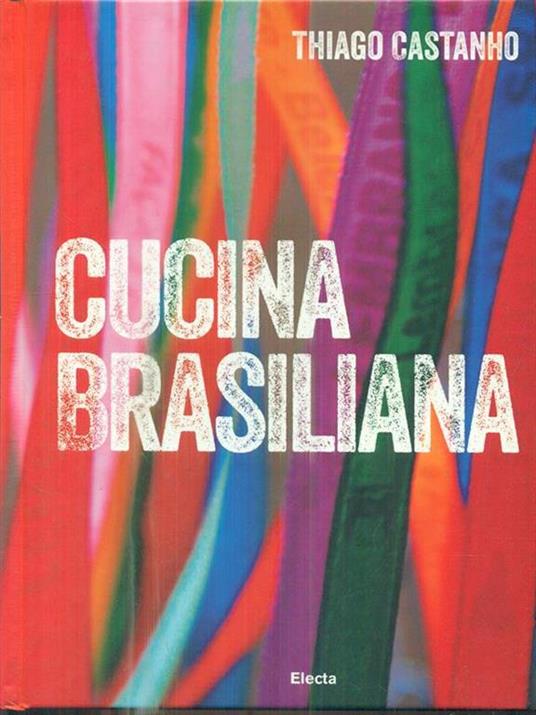 Cucina brasiliana - Thiago Castanho,Luciana Bianchi - 4