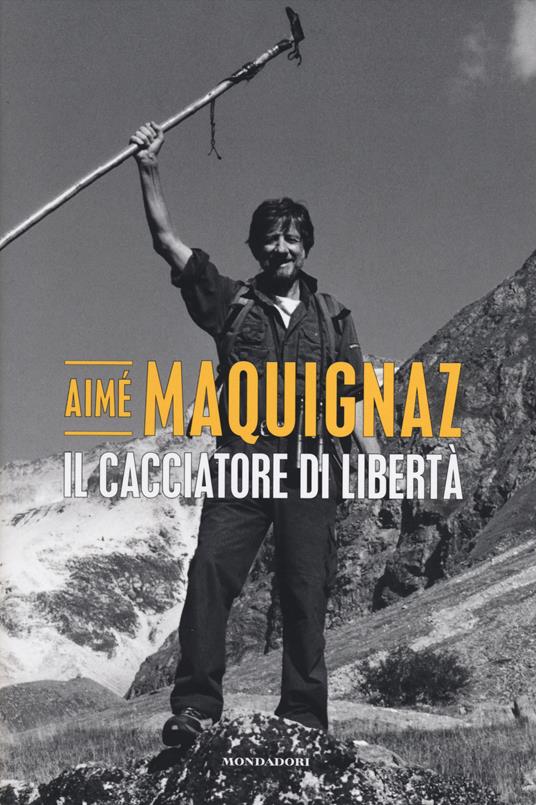 Il cacciatore di libertà - Aimé Maquignaz - copertina