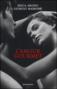 L' amour gourmet - Erica Arosio,Giorgio Maimone - 5