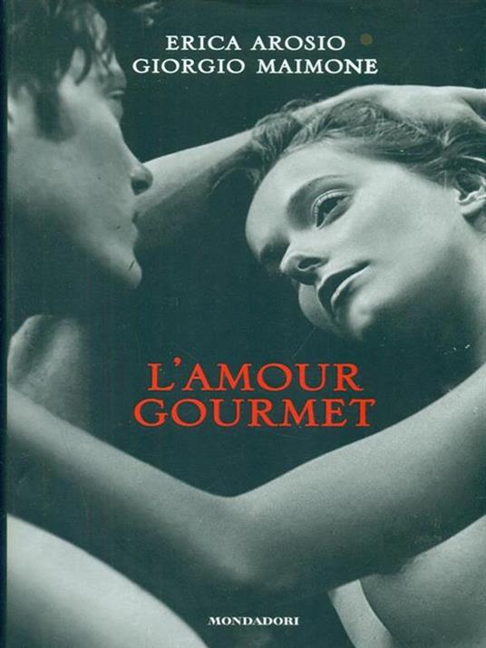 L' amour gourmet - Erica Arosio,Giorgio Maimone - 4