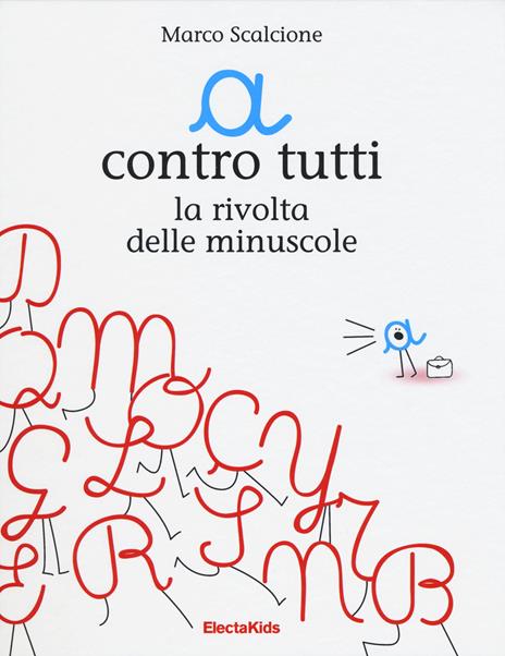 «a» contro tutti. La rivolta delle minuscole - Marco Scalcione - copertina