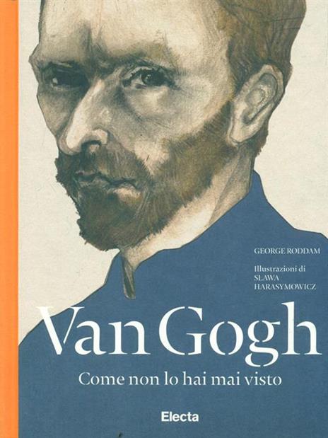 Van Gogh come non lo hai mai visto. Ediz. illustrata - George Roddam - 2