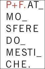 Aldo Parisotto e Massimo Formenton. Atmosfere domestiche. Ediz. italiana e inglese