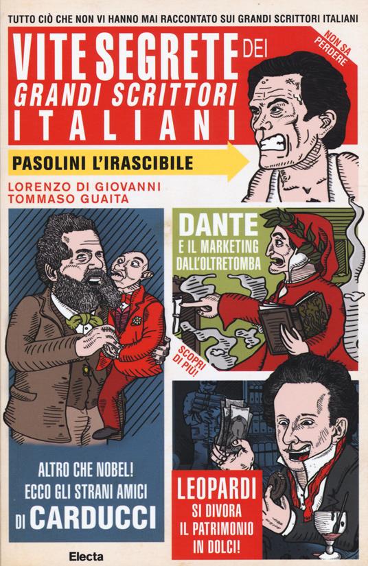 Vite segrete dei grandi scrittori italiani. Tutto ciò che non vi hanno mai raccontato sui grandi scrittori italiani - Tommaso Guaita,Lorenzo Di Giovanni - 2