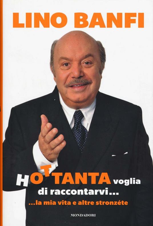 Hottanta voglia di raccontarvi... ...la mia vita e altre stronzéte - Lino Banfi - copertina