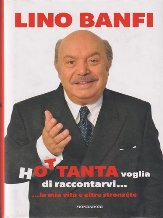 Hottanta voglia di raccontarvi... ...la mia vita e altre stronzéte - Lino Banfi - 2