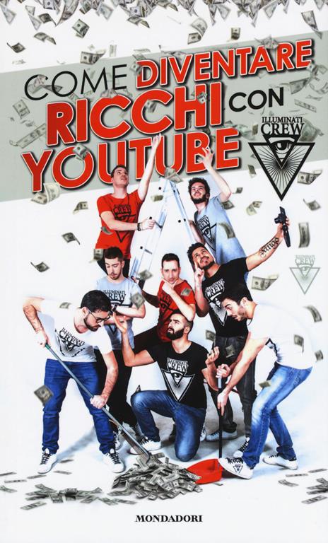 Illuminati Crew. Come diventare ricchi con YouTube - copertina