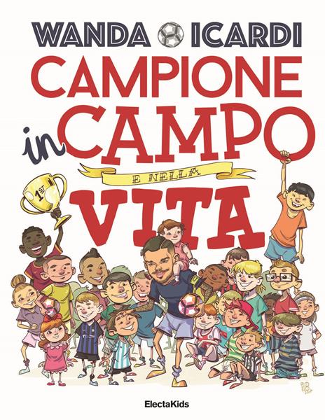 Campione in campo e nella vita. Ediz. a colori - Wanda Icardi,Paolo Fontanesi - copertina