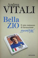 Bella zio. Il romanzo di formazione di Beppe Bergomi 