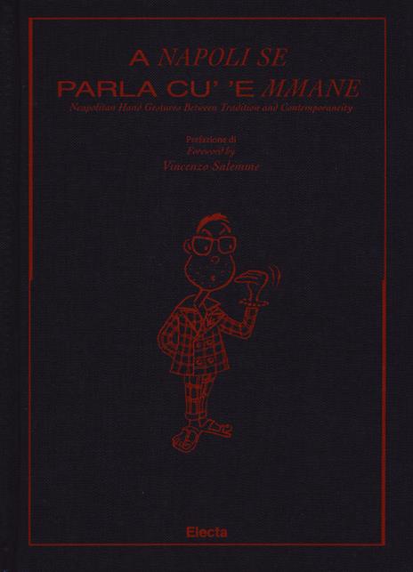 A Napoli se parla cu'e mmane. Napolitan hand creatures between tradition and contemporaneity. Ediz. italiana e inglese - Isaia - copertina