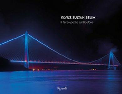 Yavuz Sultan Selim Bridge - Lida Castelli,Maria Vittoria Capitanucci - copertina