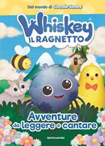 Whiskey il ragnetto. Avventure da leggere e cantare