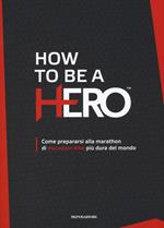 How to be a HERO. Come prepararsi alla marathon di mountain bike più dura del mondo