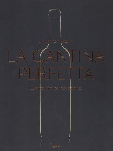 La cantina perfetta. Grandi vini da collezione. Ediz. illustrata - Chiara Giannotti - copertina