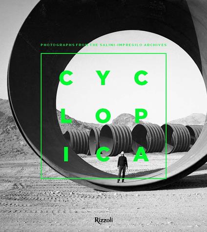 Cyclopica. Photographs from the Salini-Impregilo Archives - copertina