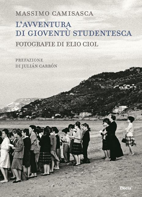 L' avventura di Gioventù Studentesca. Ediz. illustrata - Massimo Camisasca,Elio Ciol - copertina