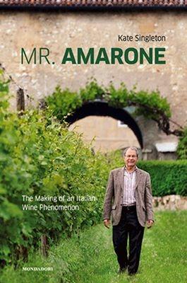 Mister Amarone. Un uomo e un vino dal Veneto al mondo. Ediz. inglese - Kate Singleton - copertina