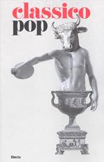 Il classico si fa pop di scavi, copie e altri pasticci. Catalogo della mostra (Roma, 13 dicembre 2018-7 aprile 2019). Ediz. illustrata