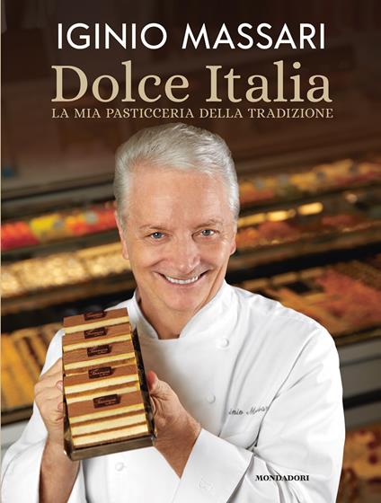 Dolce Italia. La mia pasticceria della tradizione - Iginio Massari,Debora Massari - copertina