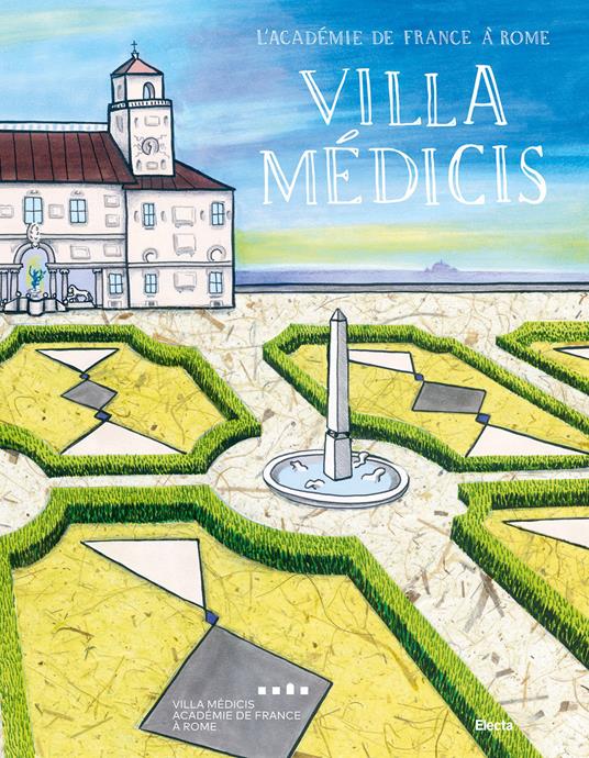 Villa Médicis. Ediz. italiana e francese - Giulia D'Anna Lupo,Chiara Mezzalama - copertina