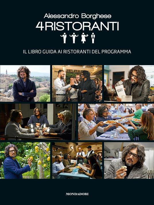 Alessandro Borghese 4 ristoranti. Il libro guida ai ristoranti del  programma - Alessandro Borghese - Libro Mondadori Electa 2019, Cucina  d'autore