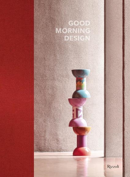 Good morning design. Ediz. italiana e inglese - Giulio Cappellini,Augusto Ciarrocchi - copertina